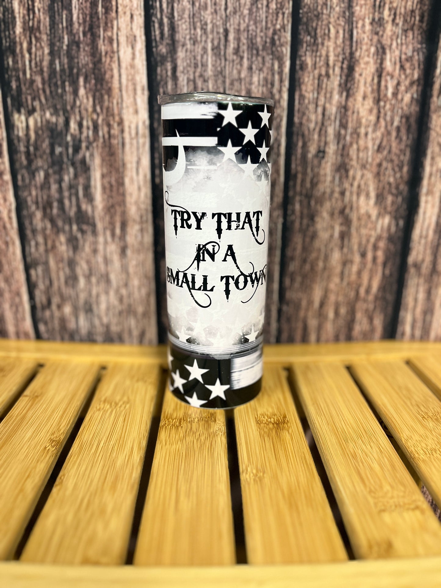 Try That in a Small Town 20oz. Stainless Steel Tumbler