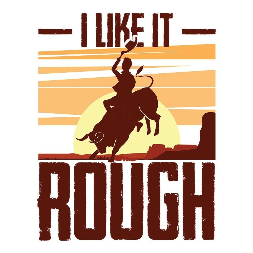 'I LIKE IT ROUGH' BULL RIDER VINYL STICKER